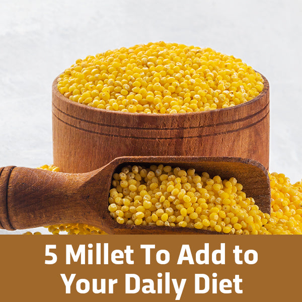 5 Millets To Add To Your Daily Meals