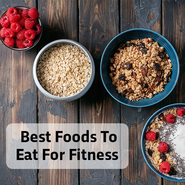 Best Foods To Eat For Fitness