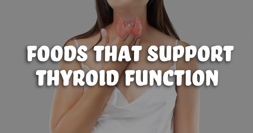 Thyroid Health and Nutrition: Foods That Support Thyroid Function